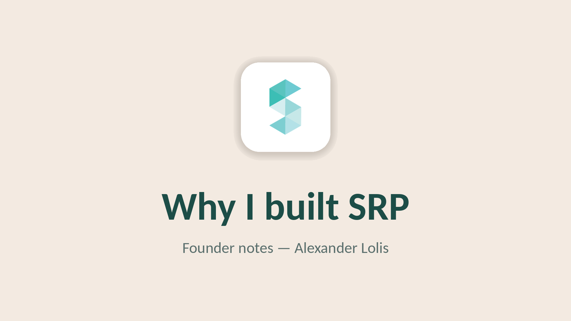 The SRP logo mark on a white rounded tile, above the words "Why I built SRP" and "Founder notes — Alexander Lolis" on a warm cream ground